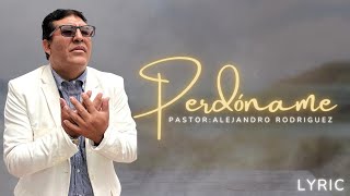 Video thumbnail of "Esta Adoración Te llevará a la Presencia de DIOS / Perdóname Señor Mio / Pastor Alejandro Rodriguez"