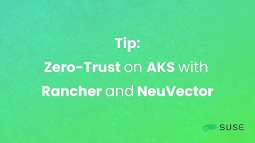 Azure tips: ZeroTrust for AKS clusters with NeuVector