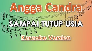 Angga Candra - Sampai Tutup Usia (Karaoke Lirik Tanpa Vokal) by regis