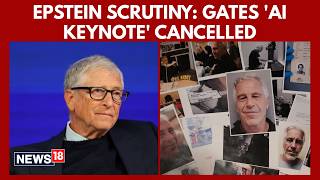 Bill Gates Cancels India's AI summit Keynote Address Amid Fresh Scrutiny Over Epstein Links | N18G