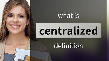 Centralized • meaning of CENTRALIZED
