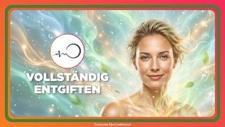 🎧 KÖRPER ENTGIFTEN & ENTSCHLACKEN – STOFFWECHSEL JETZT AKTIVIEREN – SCHADSTOFFE SOFORT AUSLEITEN 🌿