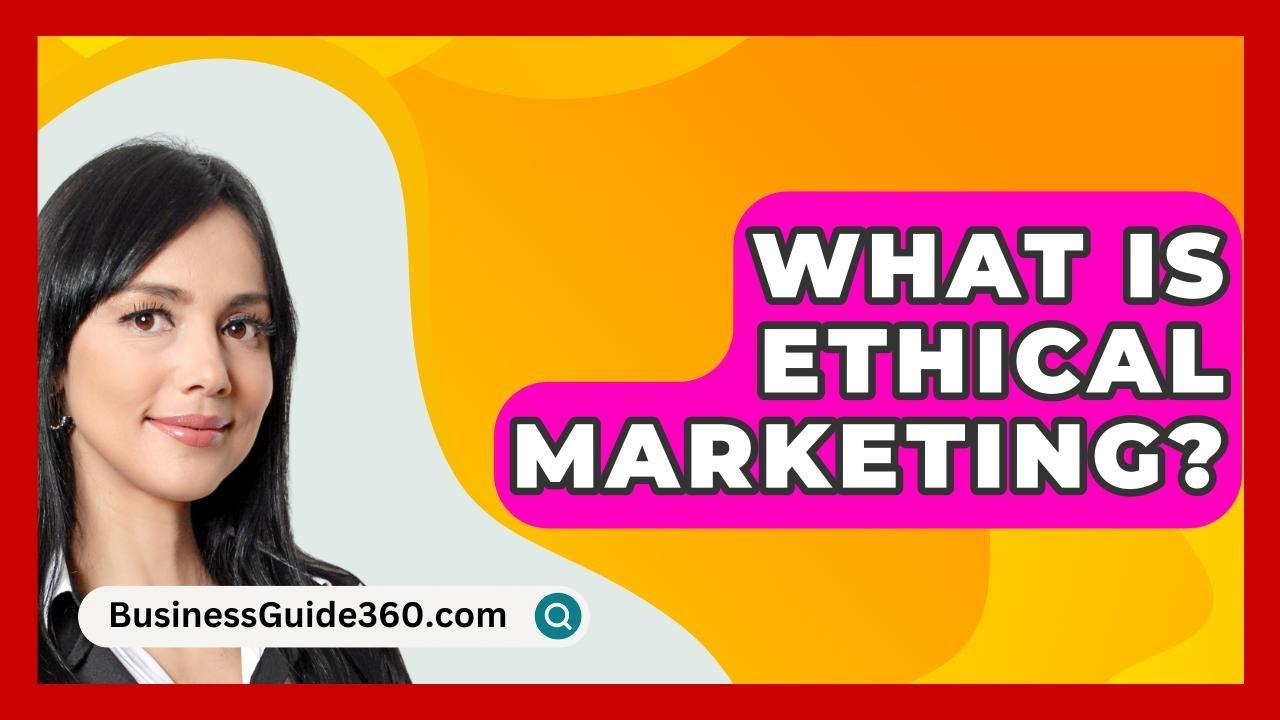 What Is Ethical Marketing? - BusinessGuide360.com