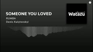 Denis - Someone You Loved (Rumba) | Watazu Remix