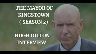 THE MAYOR OF KINGSTOWN - HUGH DILLON INTERVIEW (2023)