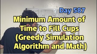 Day 587 - Teaching Kids Programming - Minimum Amount of Time to Fill Cups (Greedy Simulation & Math)