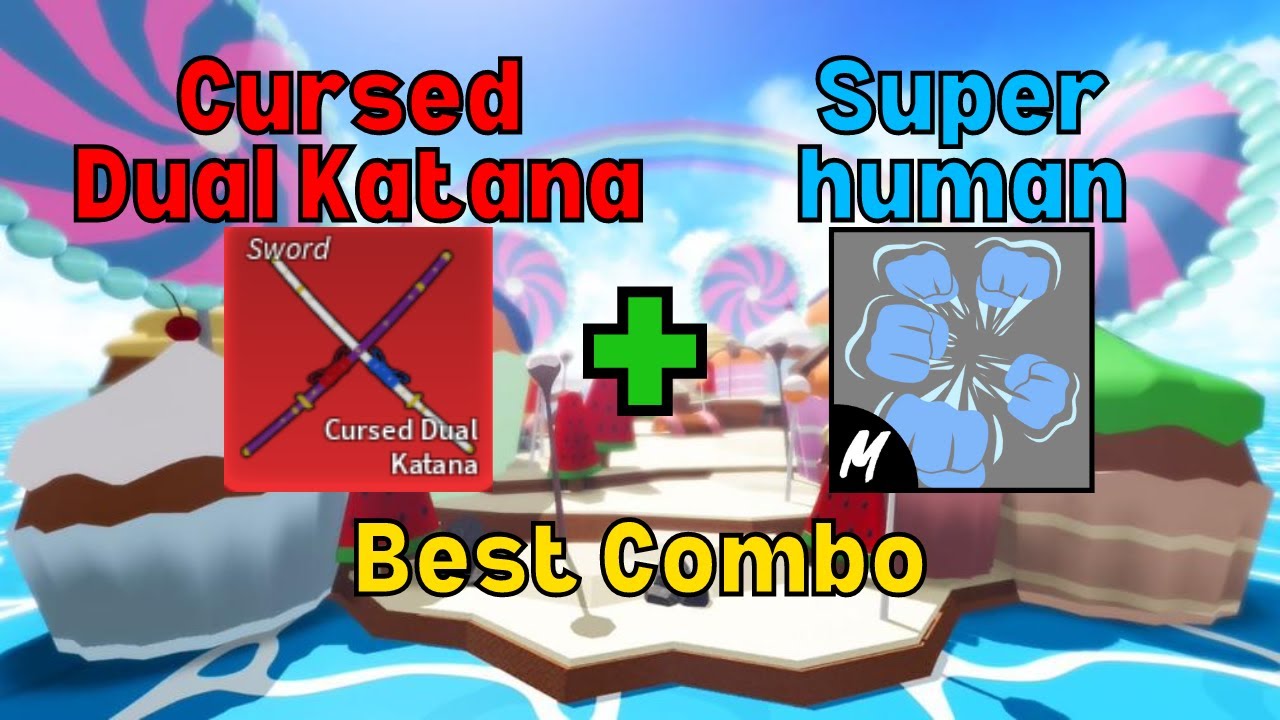 Cursed Dual Katana + Superhuman Combo