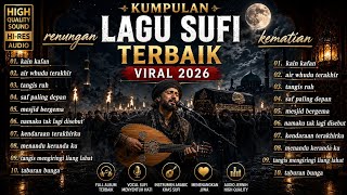 KUMPULAN LAGU SUFI TERBAIK VIRAL 2026 🌙 Renungan Kematian Paling Menyentuh Hati | Full Album Sufi 