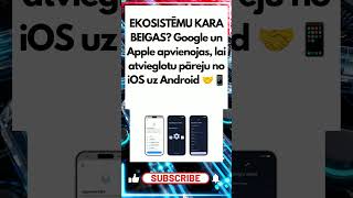 EKOSISTĒMU KARA BEIGAS? Google un Apple apvienojas, lai atvieglotu pāreju no iOS uz Android 🤝📱