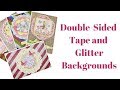 Double-Sided Tape & Glitter Backgrounds | Easy Cardmaking Techniques