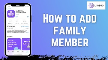How to Add a Family Member on Life360 | 2022