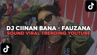 Dj Minang Terbaru  Ciinan Bana  Fauzana  Viral Trending Yang Kalian Cari Terbaru 2024