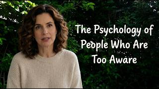 The Psychology of People Who Are Too Aware | Mind Unchain