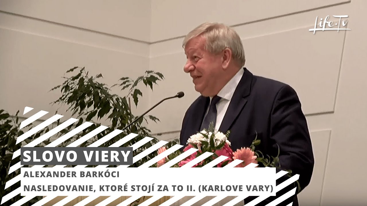 SLOVO VIERY: Alexander Barkóci - Nasledovanie, ktoré stojí za to II. (Karlove Vary)