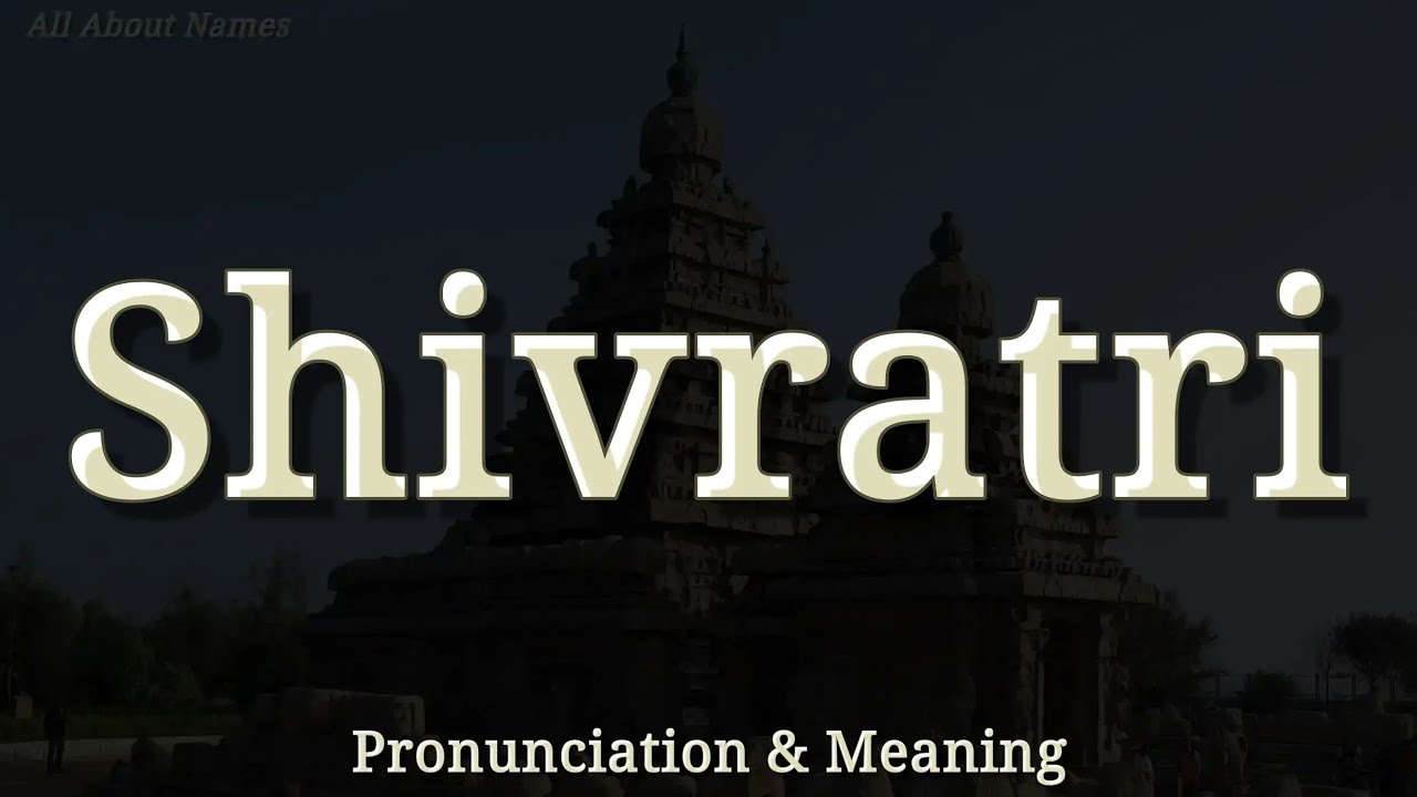 Shivratri - Pronunciation and Meaning