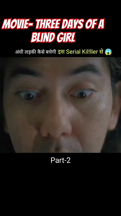 Movie- Three Days of a Blind Girl PART 2 #sorts