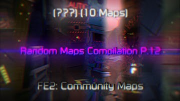 FE2: Community Maps | Random Maps Compilation (P.12) (10 Maps)