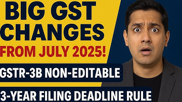 BIG GST Changes from July 2025! | GSTR-3B Non-Editable | 3-Year Filing Deadline Rule Explained