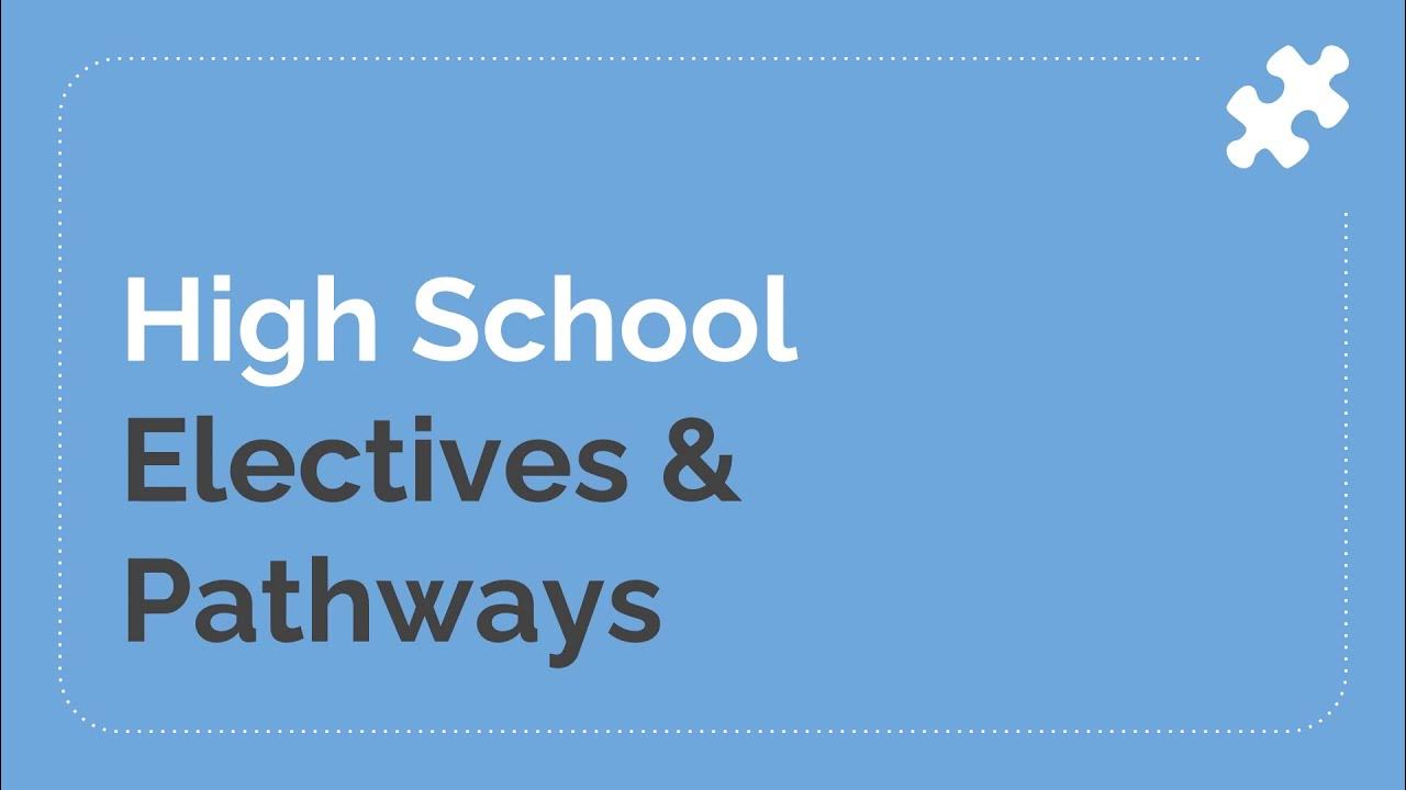 Electives & Pathways for the Class of 2025 YouTube