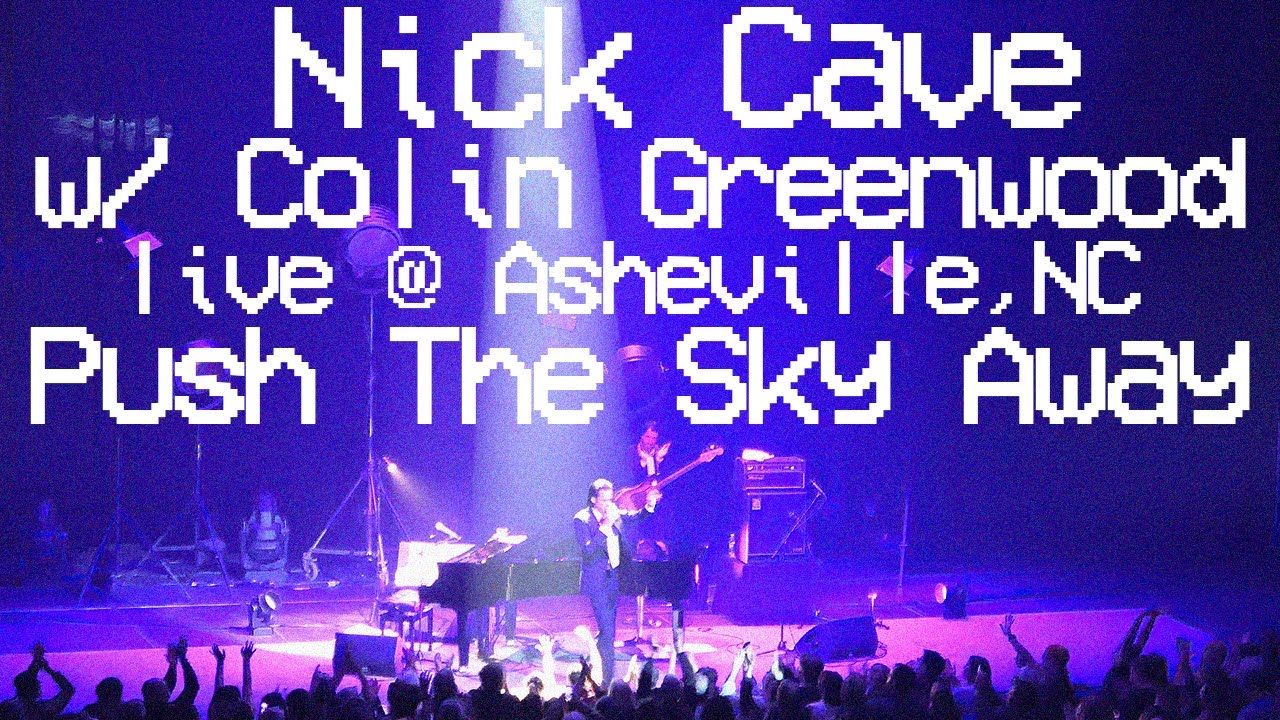 NICK CAVE w/ Colin Greenwood Push The Sky Away (live