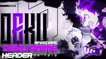 DEKU ANIME HEADER SPEEDART ON IBIS PAINT X | ON ANDROID | SILENT SPEEDARTS #1