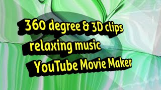 360 degree and 3D clips l relaxing music l YouTube Movie Maker