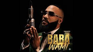 TRINITY FERRE-BABA WAMI(Official Audio)