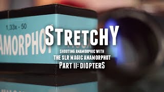 STRETCHY: SLRMagic Anamorphot Part 2 - Diopters
