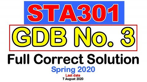 STA301 GDB No. 3 Full Correct Solution (Spring 2020) Be Educated VU