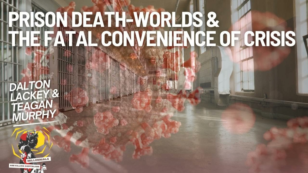 Prison Death-Worlds, COVID-19, and the Fatal Convenience of Crisis with Dalton Lackey and Teagan...