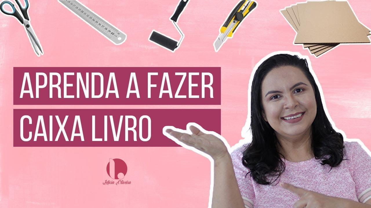 Aprenda a fazer uma Caixa Livro | Letícia Oliveira