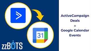 How to Sync ActiveCampaign Deals to Google Calendar Events | zzBots