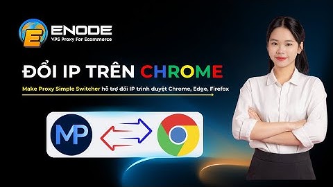 Thay Đổi IP trên trình duyệt Chrome qua tiện ích Make Proxy Simple Switcher