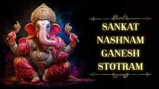 VEDIC CHANTING of SANKAT NASHANAM GANESHA STOTRAM  | Pranamya Shirsa Devam | REMOVE OBSTACLES & EVIL
