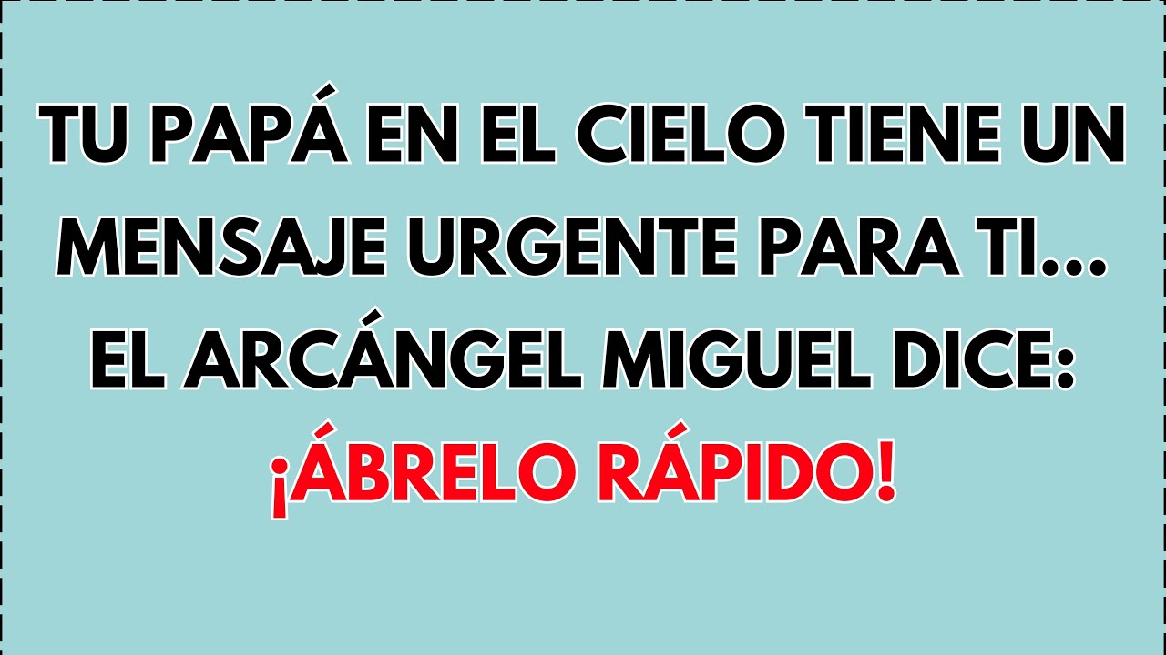 Te ARREPENTIRÁS si lo saltas… 🚨 Arcángel Miguel dice que tu papá en el Cielo dejó una NOTA URGENTE