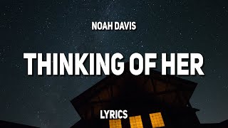 Video thumbnail of "Noah Davis - Thinking Of Her (Lyrics)"