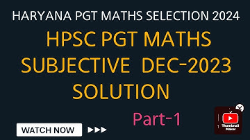 HPSC PGT MATHS SUBJECTIVE QUESTION PAPER  SOLUTION | DEC 2023 | PART-1 || MUST WATCH
