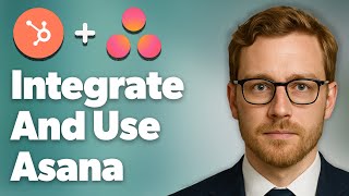 How To Integrate And Use Asana Integration With Hubspot [2025 Guide]