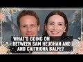 What's going on between Sam Heughan and Caitriona Balfe?