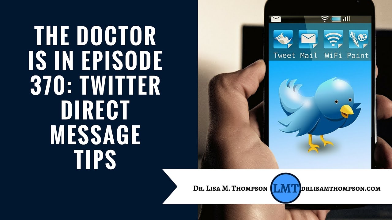 The Doctor is In Episode 370: Twitter Direct Message Tips