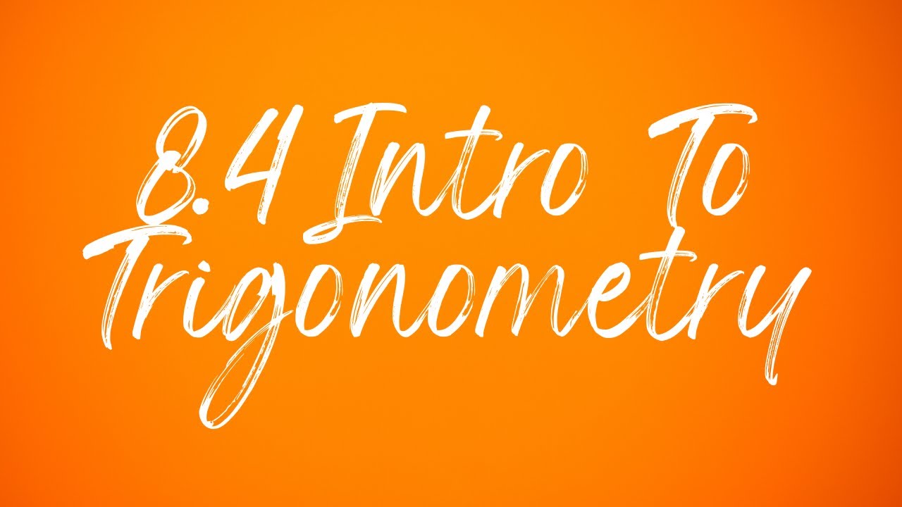 8.4 Intro To Trigonometry - YouTube