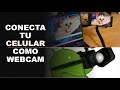 Soy Docente: CONECTA TU CELULAR COMO WEBCAM