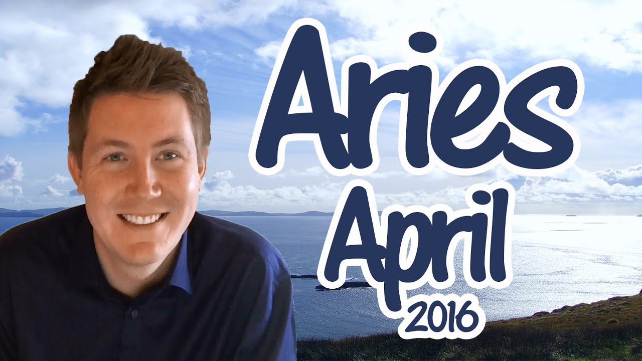 ARIES April 2016 Horoscope Astrology for Zodiac Sign Aries YouTube