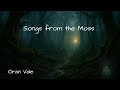 Songs from the Moss (EP Preview) | Órán Vale Dark Naturecore Music