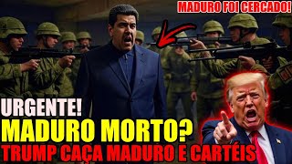 MADURO MORTO?! TRUMP ORDENA CAÇA A MADURO! E GUERRA TOTAL AOS CARTEIS! AMERICA CERCADA!
