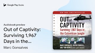 Full Out of Captivity: Surviving 1,967 Days in the… by Marc Gonsalves · Audiobook preview Guide