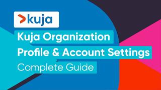 Kuja Organization Profile & Account Settings | Complete Guide