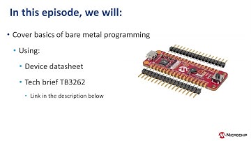 Introduction to Bare Metal Programming with Microchip Episode 1: How to Get Started