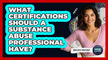 What Certifications Should A Substance Abuse Professional Have? - Mind Over Substance
