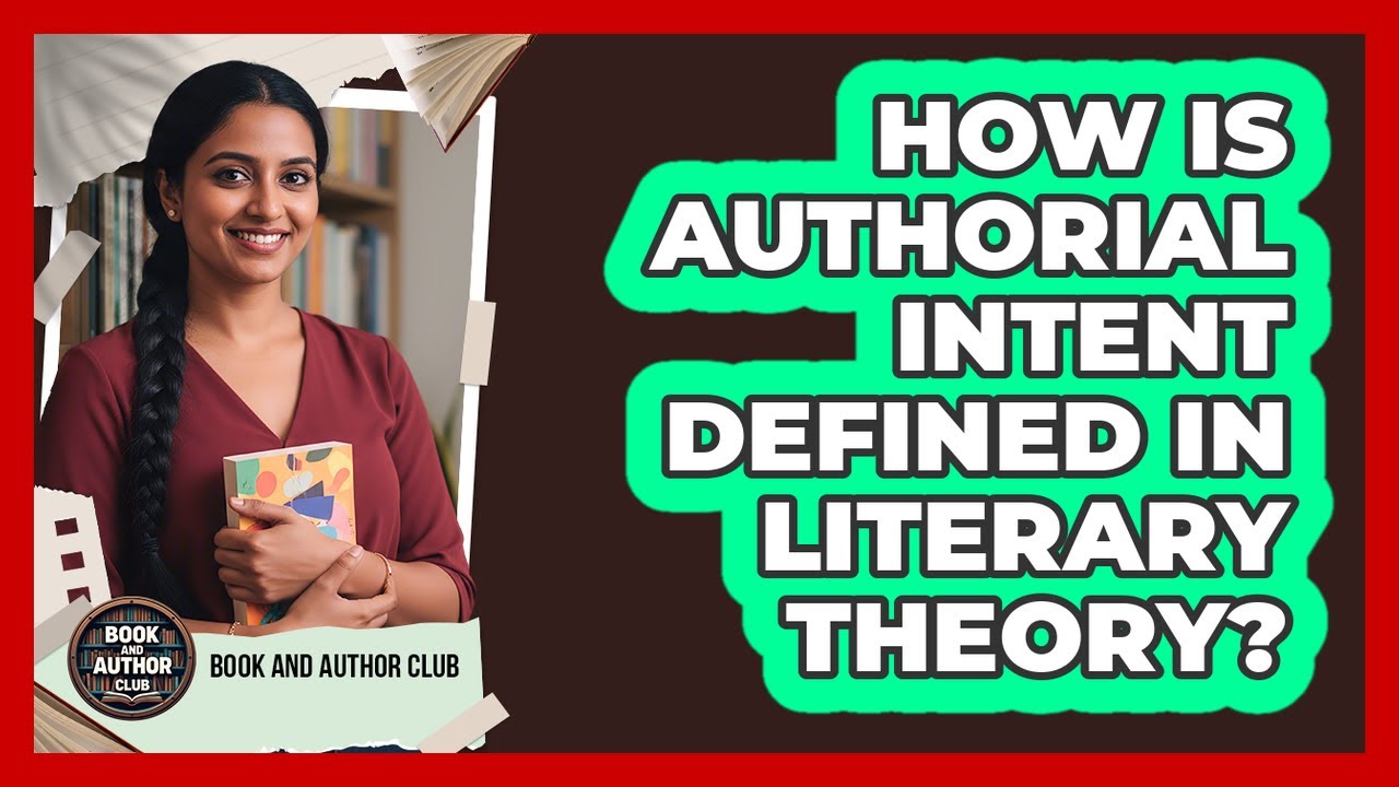 How Is Authorial Intent Defined In Literary Theory? - YouTube